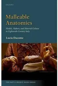 Malleable Anatomies: Models, Makers, and Material Culture in Eighteenth-Century Italy [Repost]