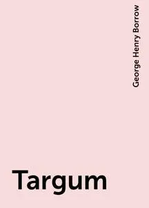 «Targum» by George Henry Borrow