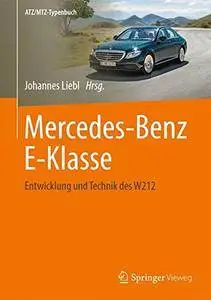 Mercedes-Benz E-Klasse: Entwicklung und Technik des W212 (ATZ/MTZ-Typenbuch)