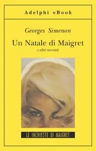 Georges Simenon - Un Natale di Maigret e altri racconti