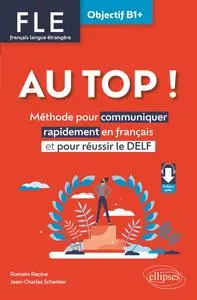 Romain Racine, Jean-Charles Schenker, "Au top !, FLE français langue étrangère, objectif B1+"