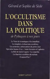 Gérard de Sède, Sophie Sede, "L'occultisme dans la politique : De Pythagore à nos jours..."