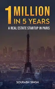 1 Million in 5 years: A Real Estate Startup in Paris
