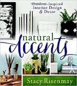 Natural Accents: Outdoor-inspired Design and Decor