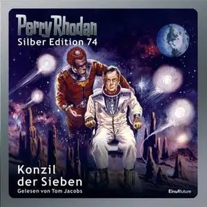 «Perry Rhodan - Silber Edition 74: Konzil der Sieben» by Ernst Vlcek,William Voltz,H.G. Francis