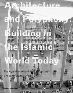 Architecture and Polyphony: Building in the Islamic World Today