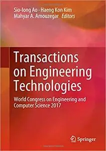 Transactions on Engineering Technologies: World Congress on Engineering and Computer Science 2017