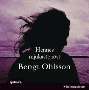 «Hennes mjukaste röst» by Bengt Ohlsson