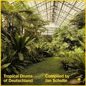 VA - Tropical Drums Of Deutschland (By Jan Schulte) (2017)