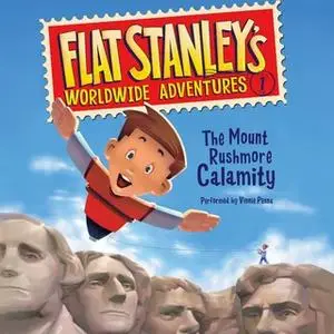 «Flat Stanley's Worldwide Adventures #1: The Mount Rushmore Calamity» by Jeff Brown