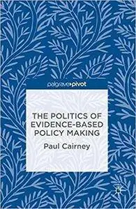 The Politics of Evidence-Based Policy Making