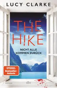 The Hike - Nicht alle kommen zurück - Lucy Clarke