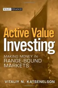 Active Value Investing: Making Money in Range-bound Markets