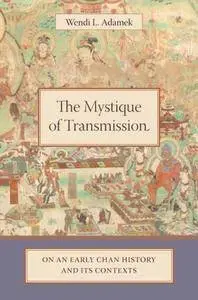 The Mystique of Transmission: On an Early Chan History and Its Context