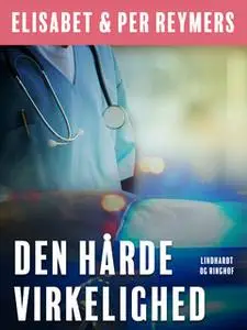 «Den hårde virkelighed» by Elisabet Og Per Reymers