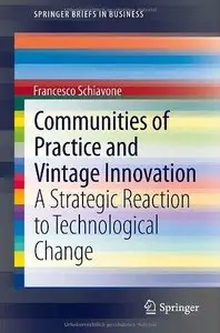 Communities of Practice and Vintage Innovation: A Strategic Reaction to Technological Change (Repost)
