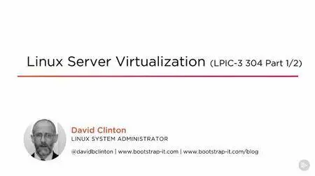 Linux Server Virtualization (LPIC-3 304 Part 1/2)