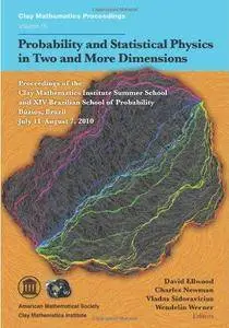 Probability and statistical physics in two and more dimensions proceedings of the Clay Mathematics Institute Summer School and