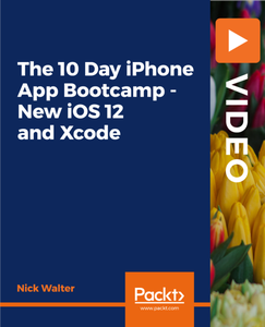 The 10 Day iPhone App Bootcamp - New iOS 12 and Xcode