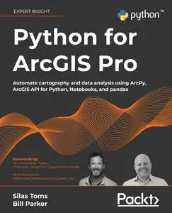 Python for ArcGIS Pro: Automate cartography and data analysis using ArcPy, ArcGIS API for Python