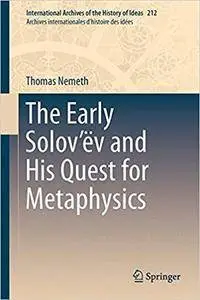 The Early Solov’ëv and His Quest for Metaphysics (Repost)