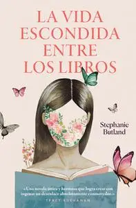 «La vida escondida entre los libros» by Stephanie Butland