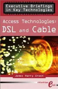 Access Technologies: Dsl and Cable (Executive Briefings in Key Technologies) (Repost)