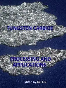 "Tungsten Carbide: Processing and Applications" ed. by Kui Liu
