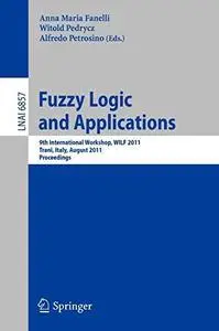 Fuzzy Logic and Applications: 9th International Workshop, WILF 2011, Trani, Italy, August 29-31,2011. Proceedings