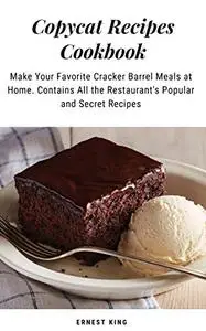 COPYCAT RECIPES COOKBOOK: Make Your Favorite Cracker Barrel Meals at Home