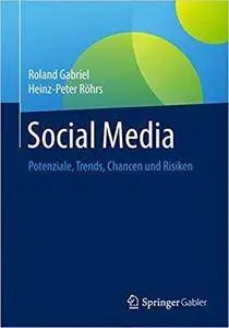 Social Media: Potenziale, Trends, Chancen und Risiken