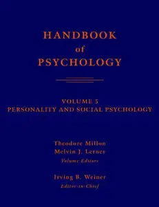 Handbook of Psychology, Volume 5: Personality and Social Psychology (Repost)