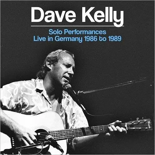 Dave Kelly - Solo Performances: Live In Germany 1986 To 1989 (2016)
