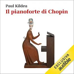 «Il pianoforte di Chopin» by Paul Kildea