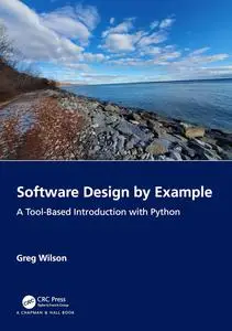 Software Design by Example: A Tool-Based Introduction with Python