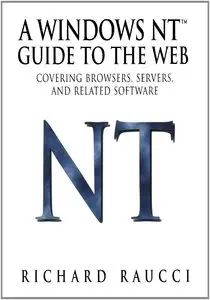 A Windows NT(TM) Guide to the Web: Covering browsers, servers, and related software (Linguistics)