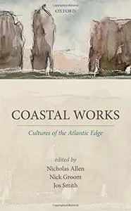 Coastal Works: Culture of the Atlantic Edge