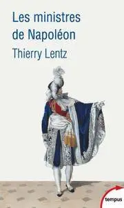 Thierry Lentz, "Les ministres de Napoléon"
