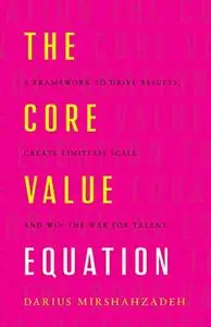 The Core Value Equation: A Framework to Drive Results