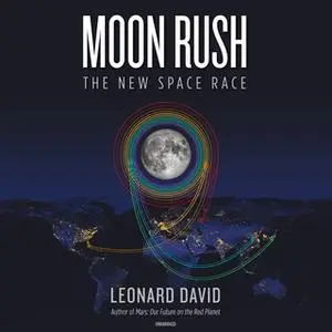 «Moon Rush: The New Space Race» by Leonard David