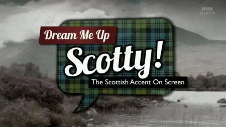 BBC - Dream Me Up Scotty (2013)