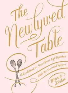 The Newlywed Table: A Cookbook to Start Your Life Together