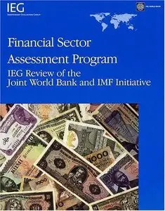 Financial Sector Assessment Program: IEG Review of the Joint World Bank and IMF Initiative [Repost]