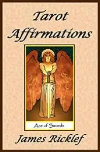 Tarot Affirmations: A wealth of affirmations inspired by the wisdom of the Tarot