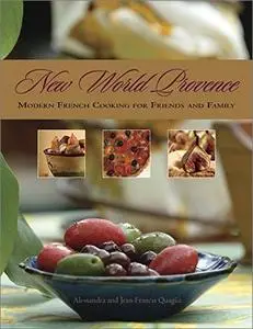 New World Provence: Modern French Cooking for Friends and Family