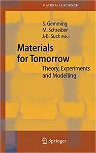 Materials for Tomorrow: Theory, Experiments and Modelling