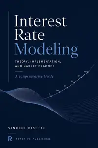 Interest Rate Modeling: Theory, Implementation, and Market Practice