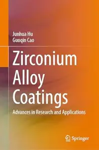 Zirconium Alloy Coatings: Advances in Research and Applications