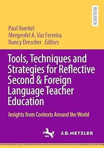 Tools, Techniques and Strategies for Reflective Second & Foreign Language Teacher Education: Insights from Contexts Arou