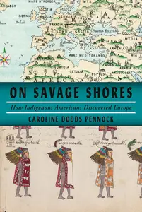 On Savage Shores: How Indigenous Americans Discovered Europe